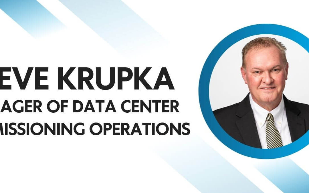 FST Technical Services Welcomes Steve Krupka as Manager of Data Center Commissioning Operations