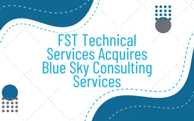 FST Technical Services Acquires Blue Sky Consulting Services to Expand Capabilities and Strengthen QA/QC and Testing Services